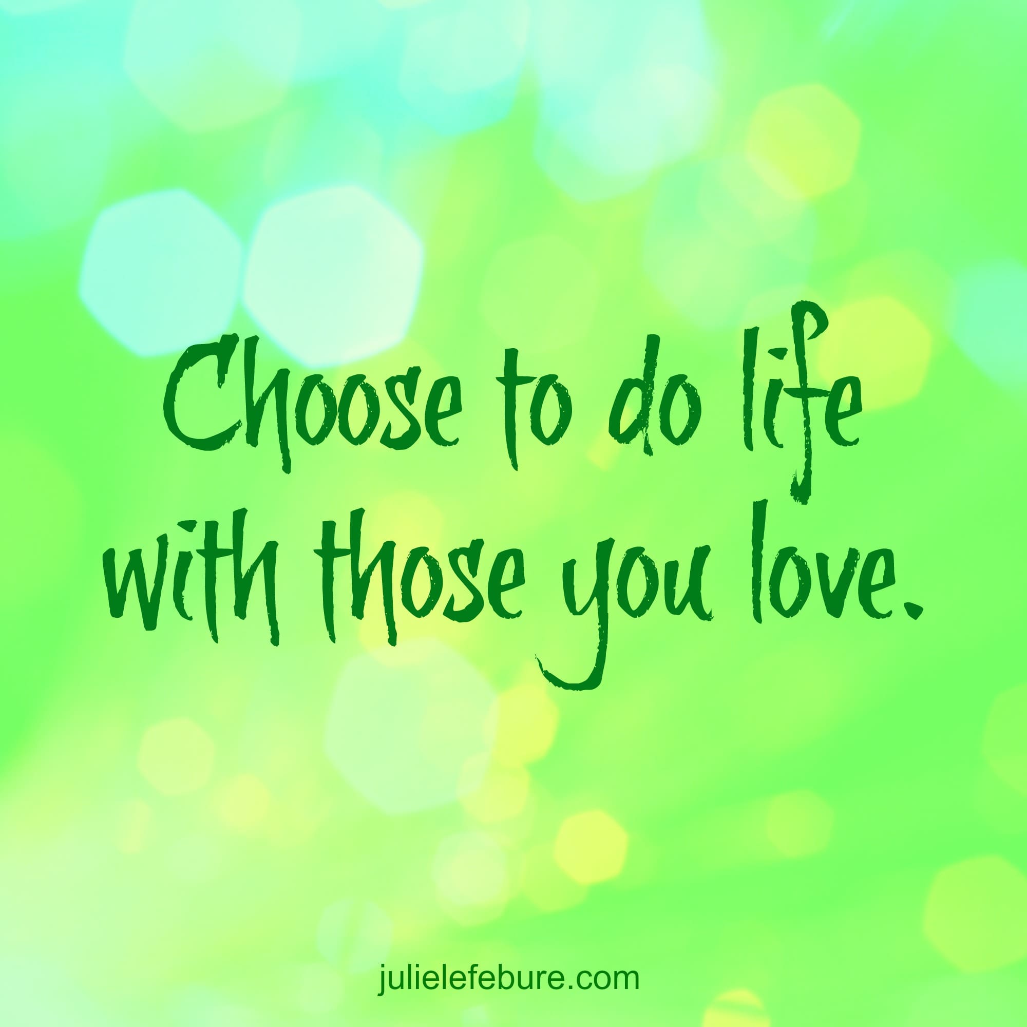 Choosing To Do Life With These
