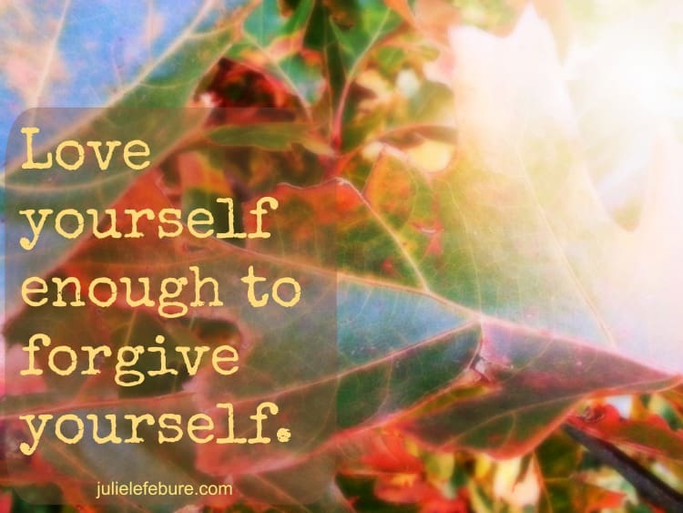 Love Yourself Enough To Forgive Yourself
