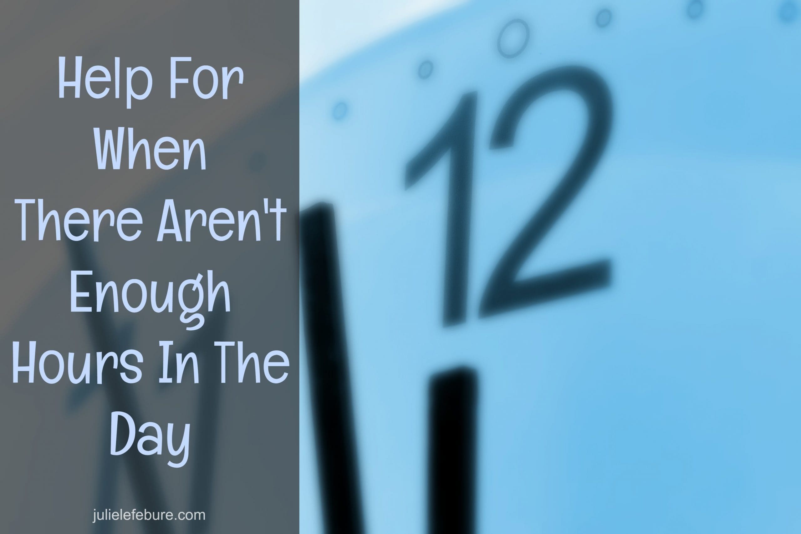 When There Aren’t Enough Hours In The Day