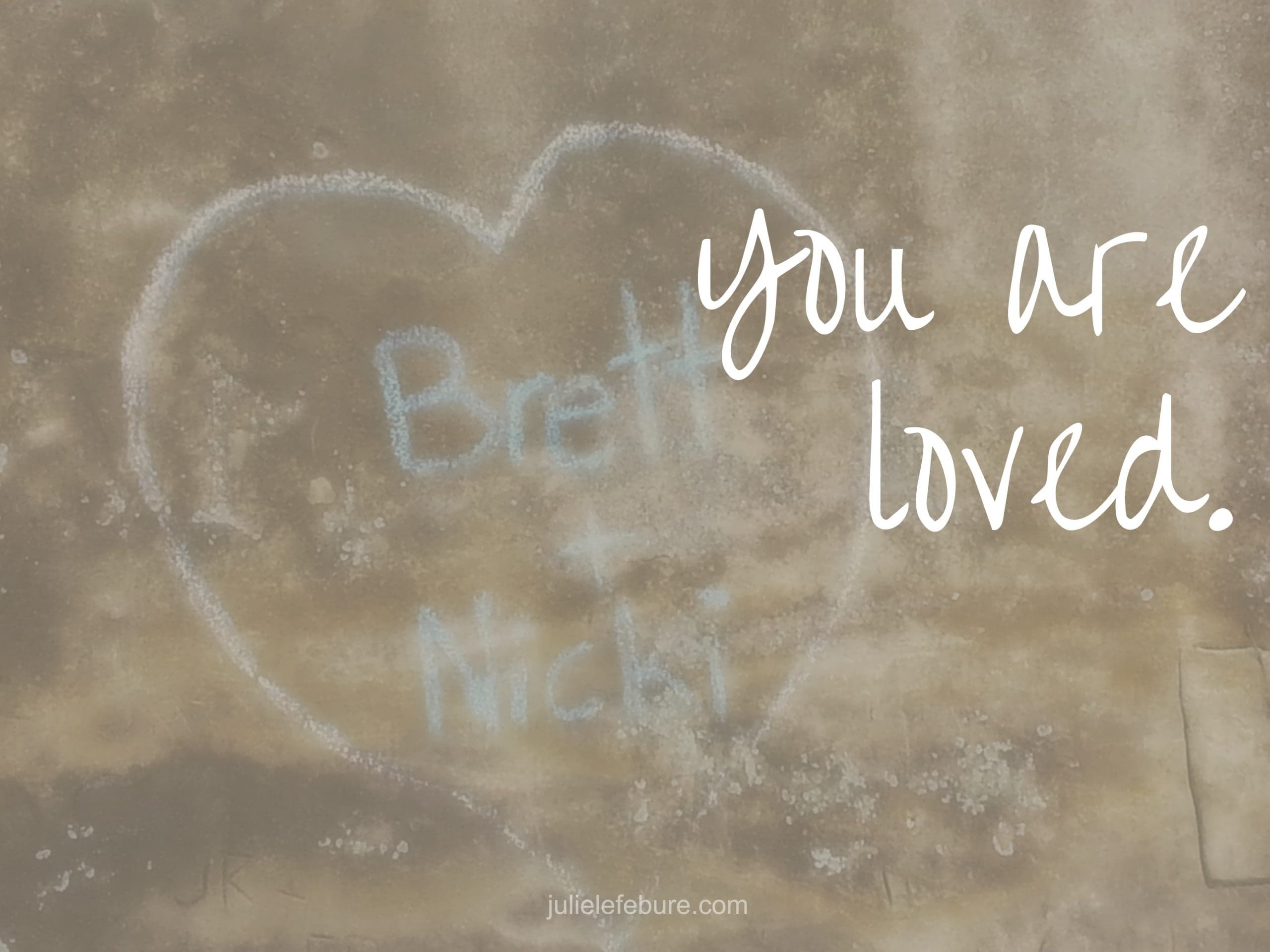 Friend, You Are Loved