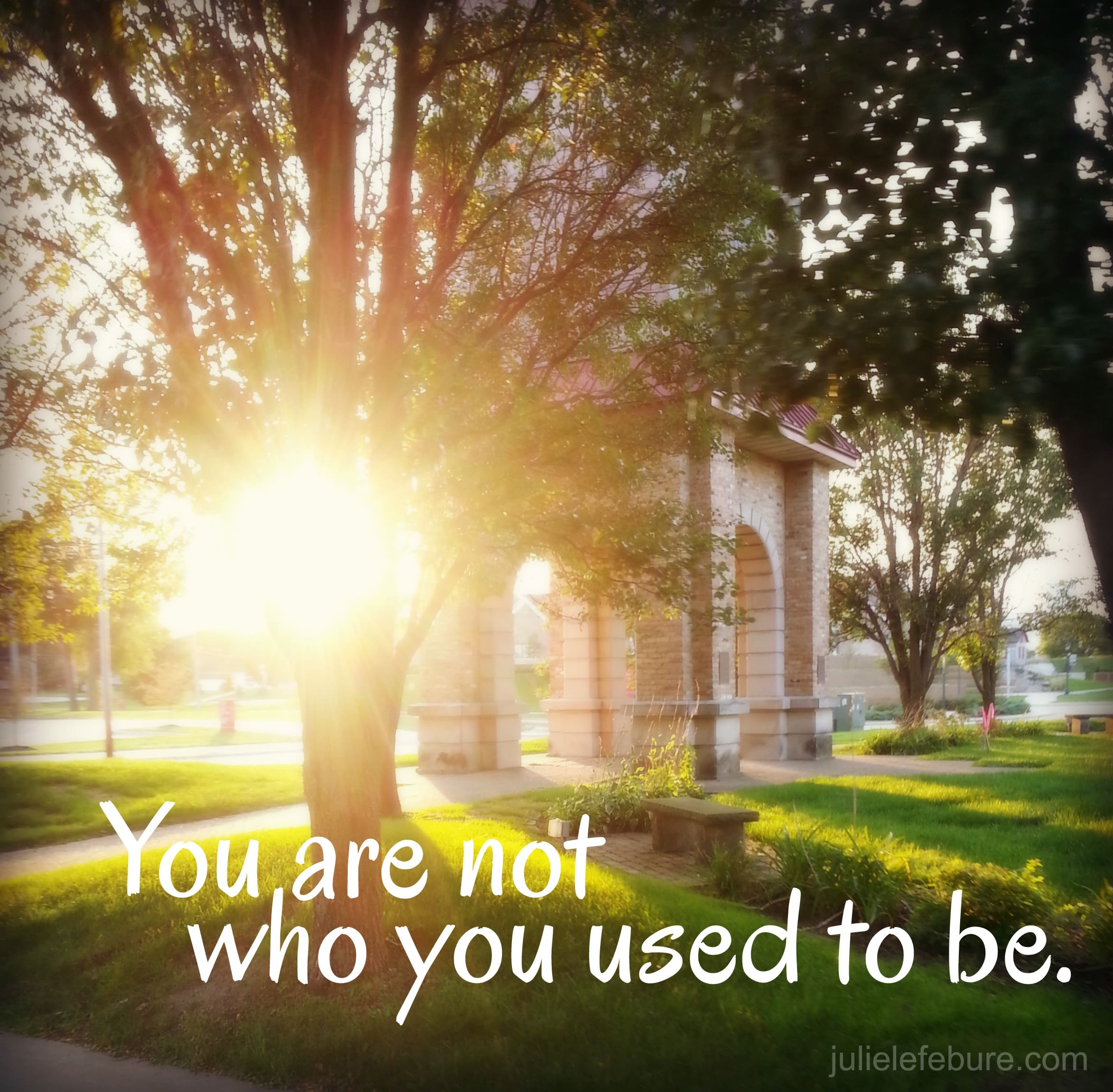 Friend, You Are Not Who You Used To Be