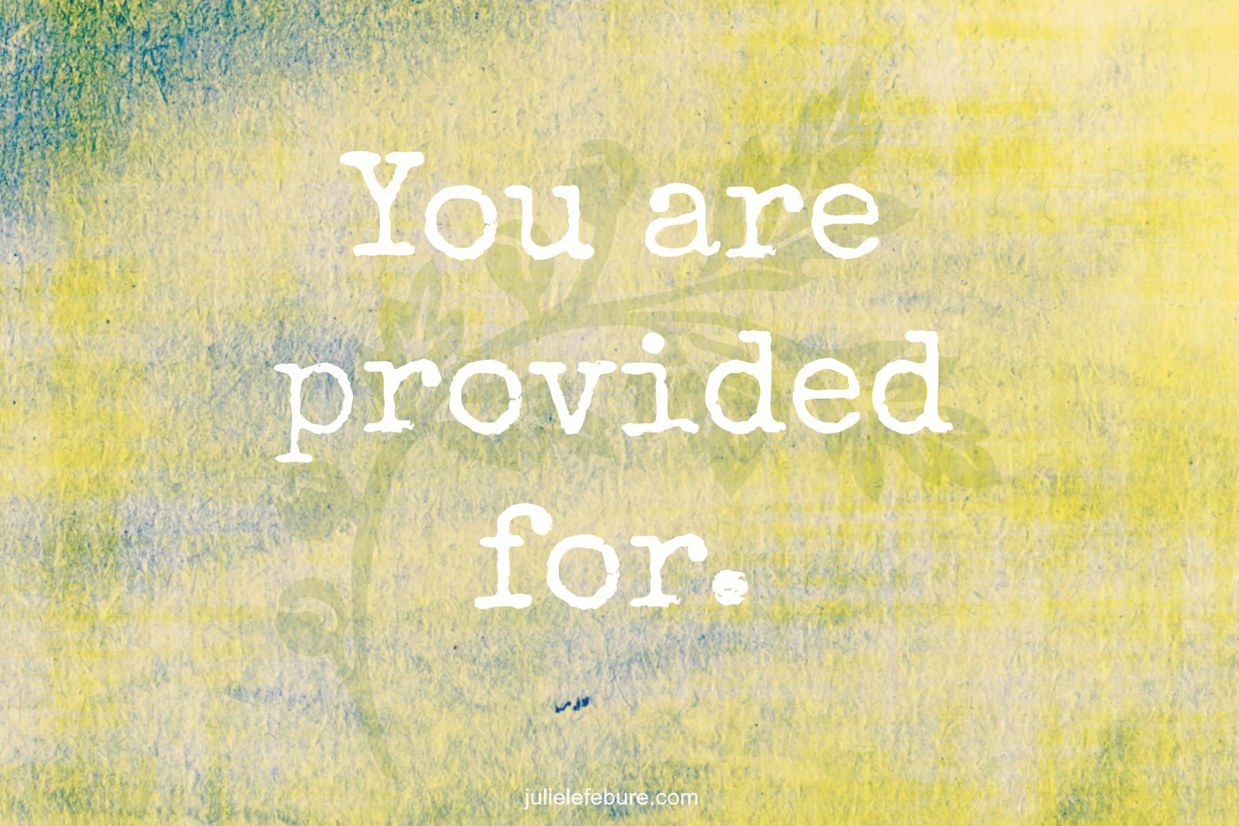 Friend, You Are Provided For