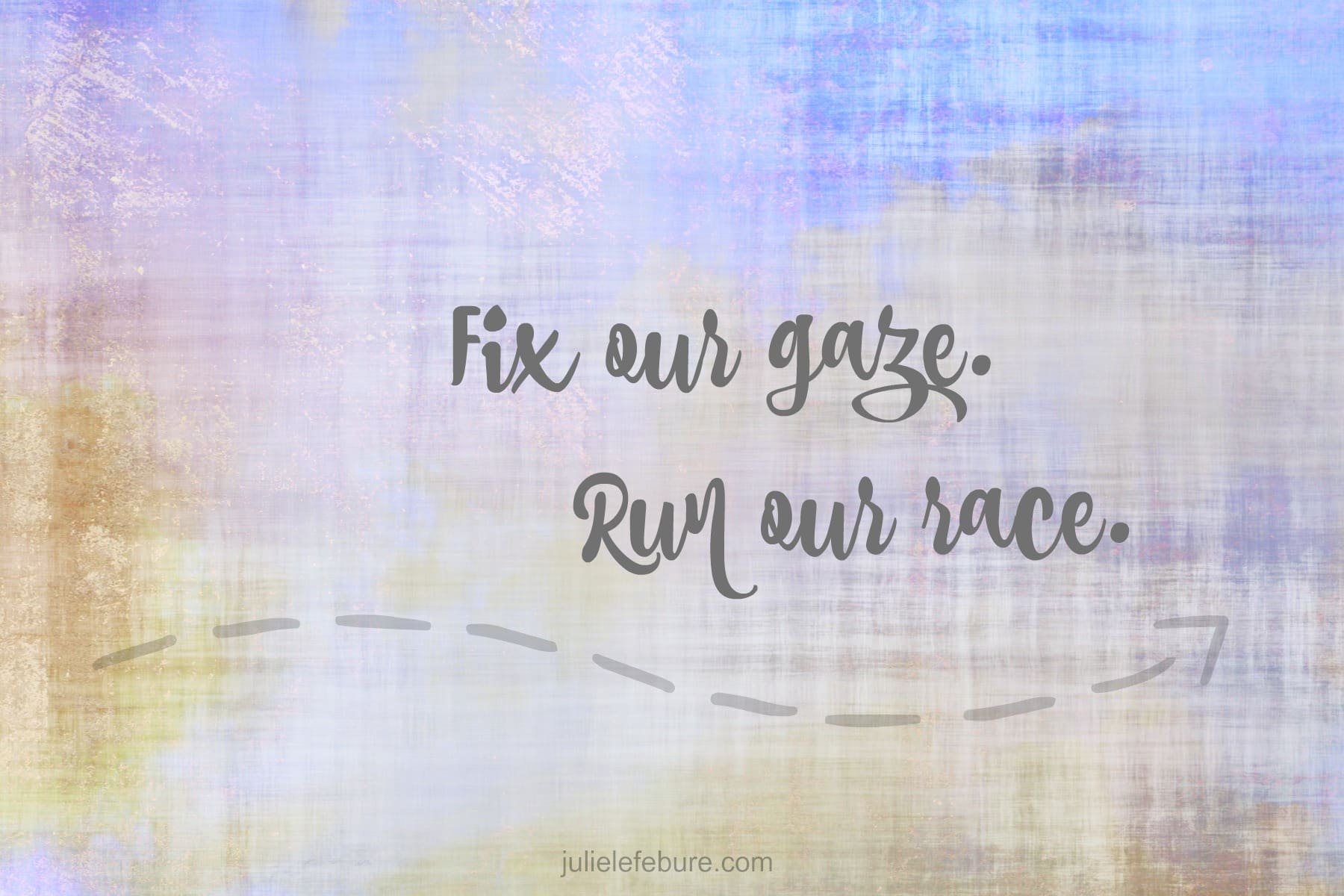 Fix Our Gaze. Run Our Race.