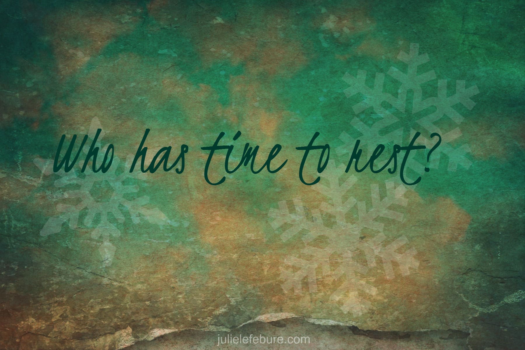 When You Don’t Have Time To Rest