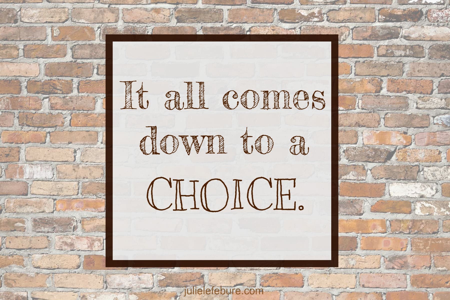 It All Comes Down To A Choice