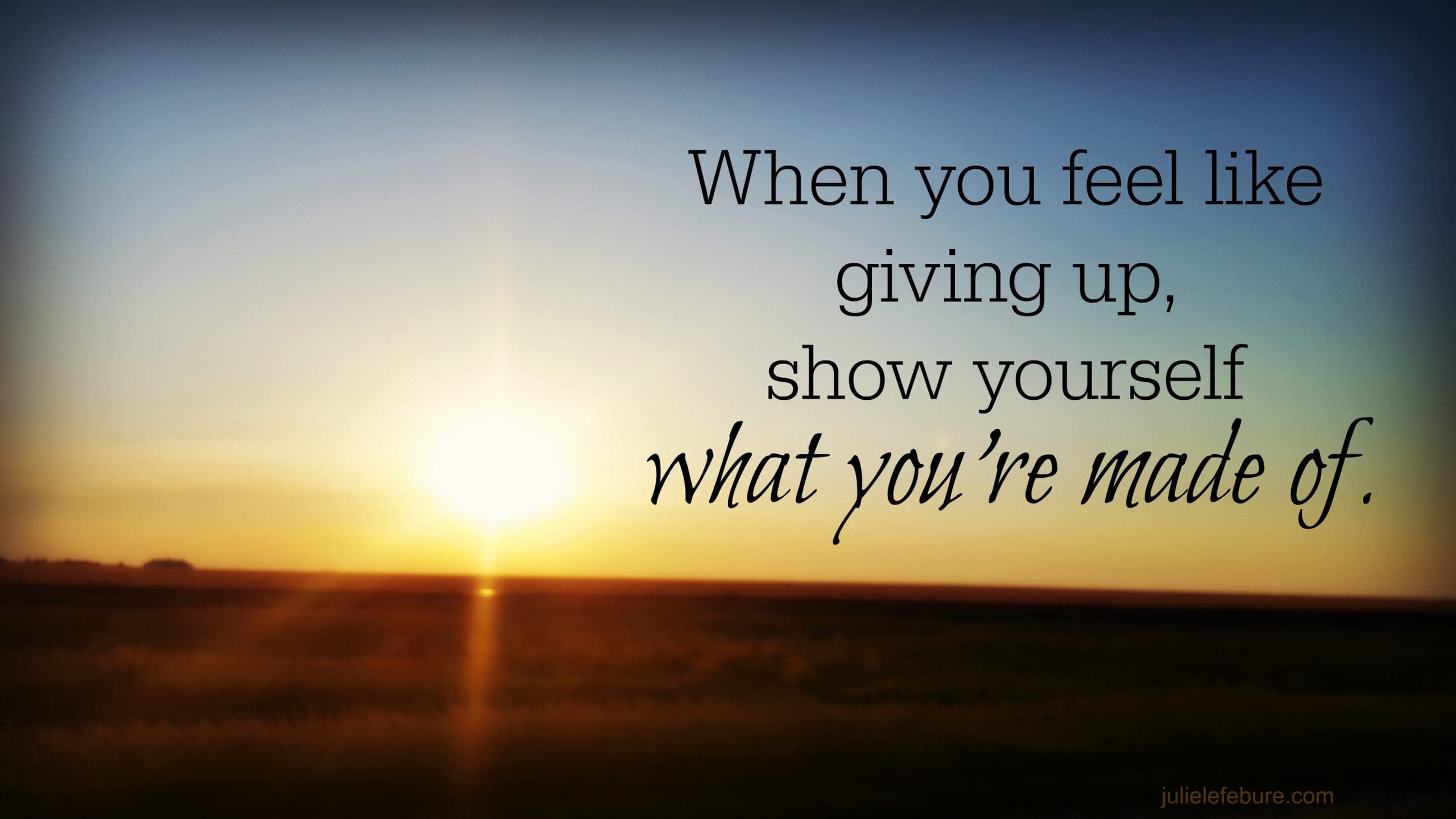 When You Feel Like Giving Up