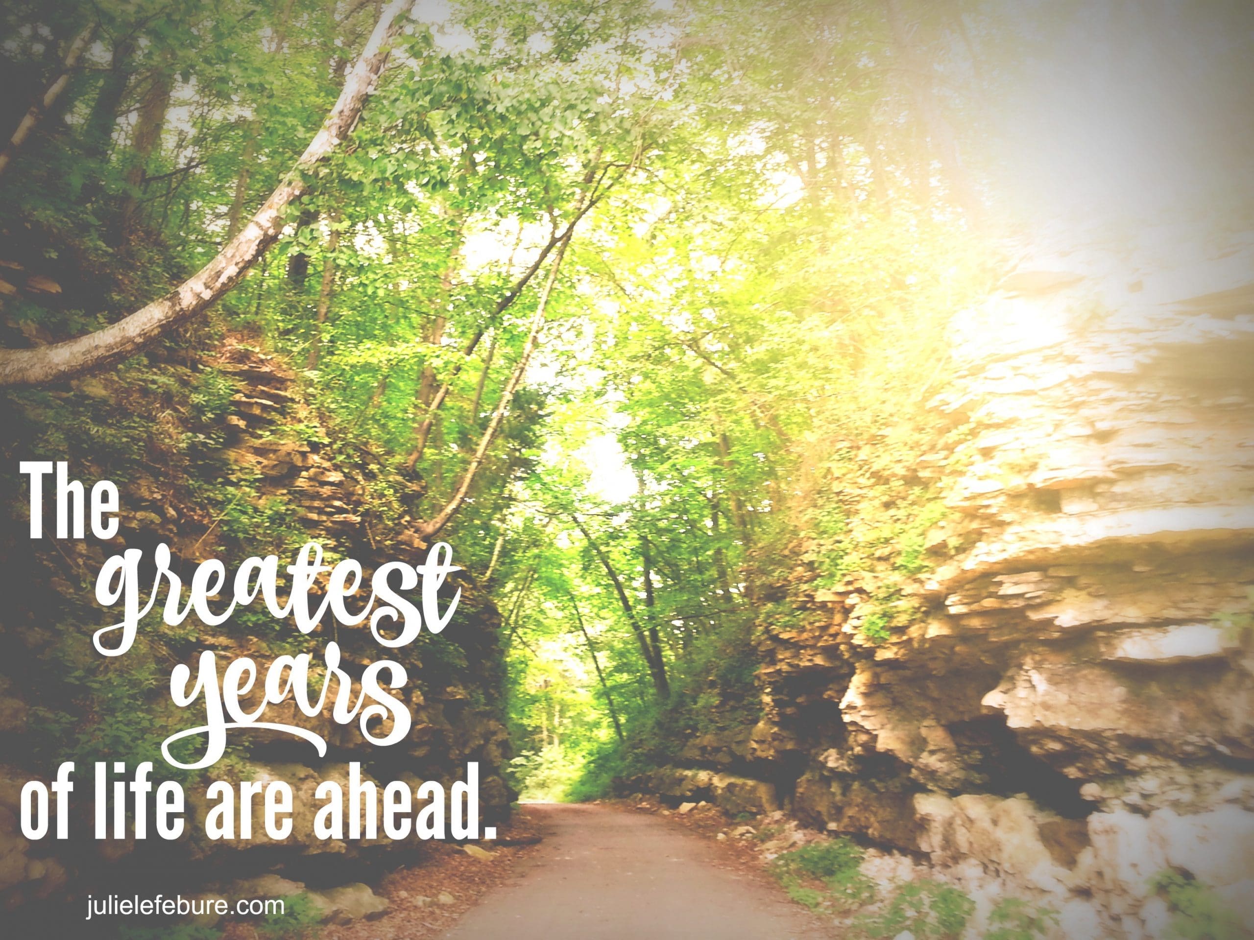 Believing The Greatest Years Of Life Are Ahead