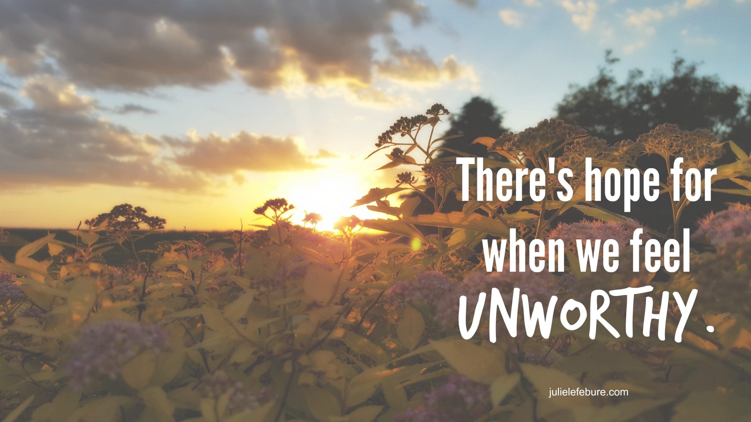 Has Rejection Left You Feeling Unworthy?