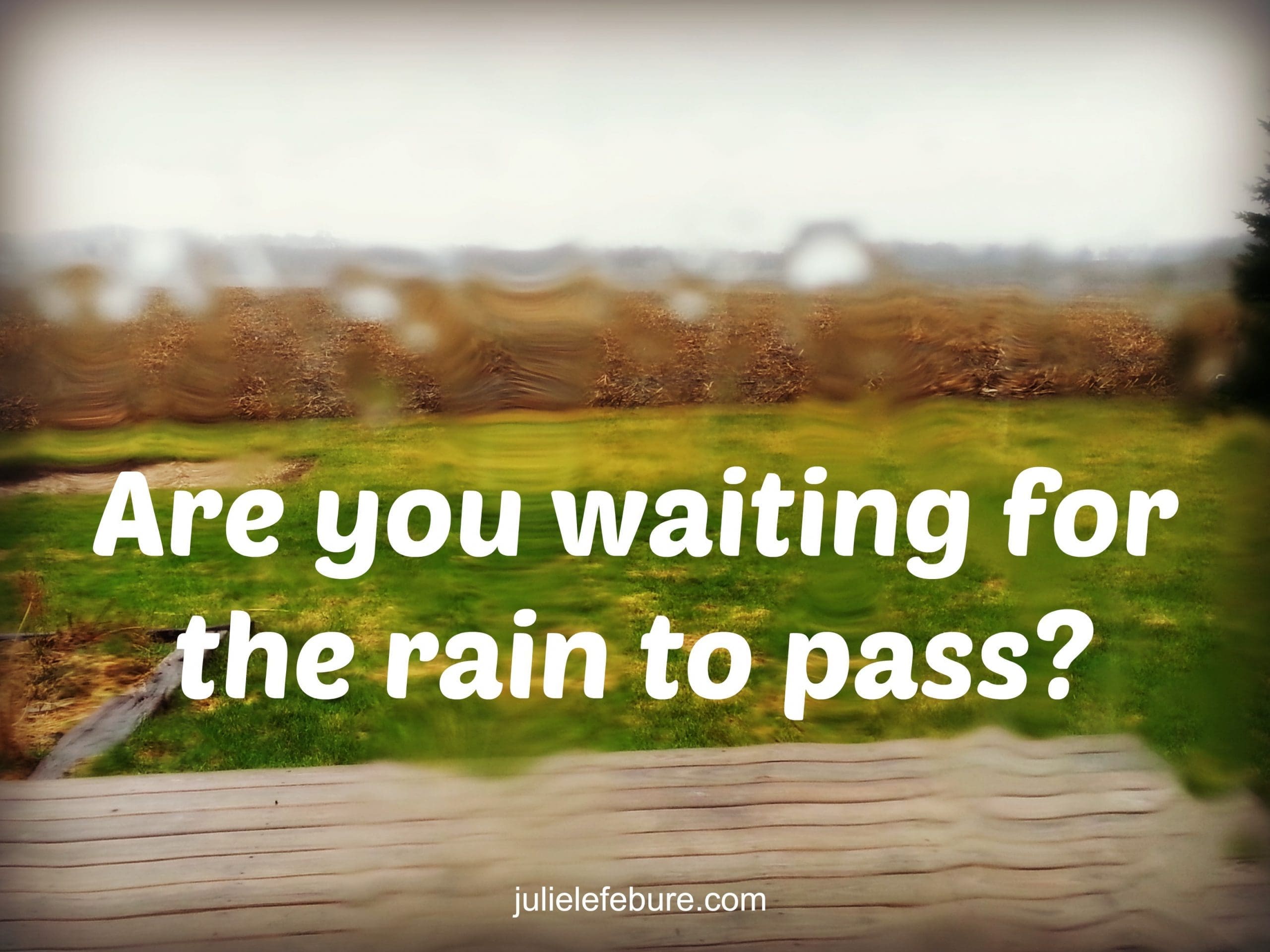 When We’re Waiting For The Rain To Pass
