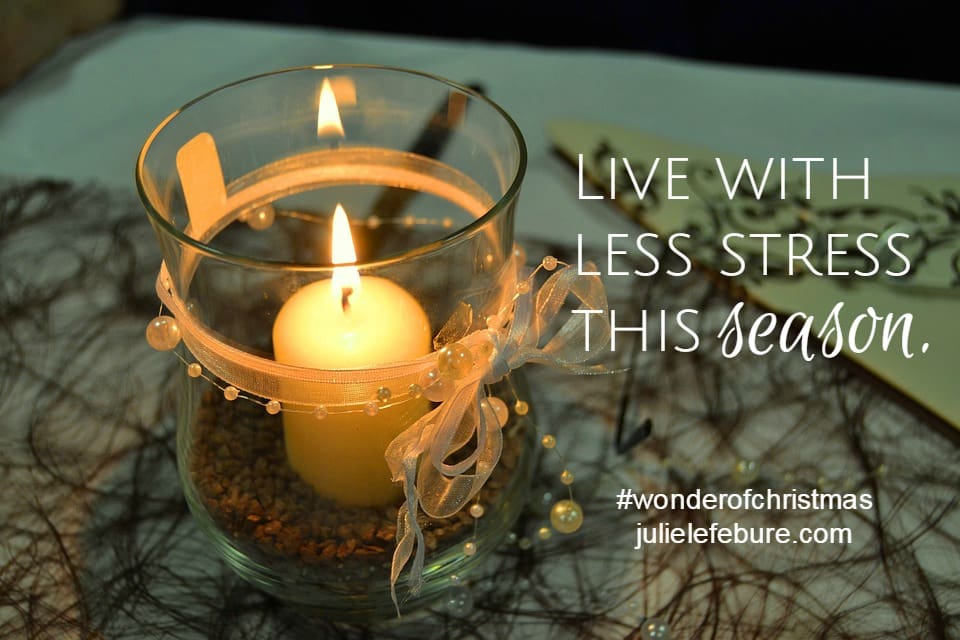 Live With Less Stress This Season – The Wonder of Christmas