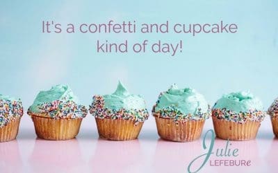 It’s A Confetti And Cupcake Kind Of Day!