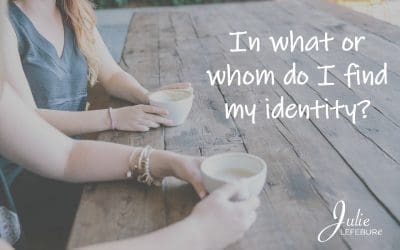 In What Or Whom Do I Find My Identity?