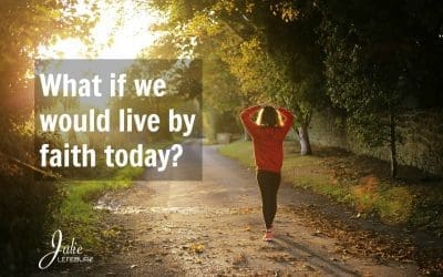 What If We Would Live By Faith Today?