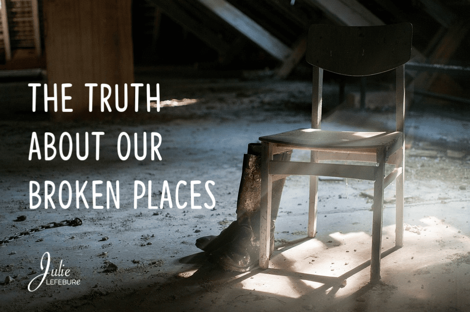 The truth about our broken places. How does God see them?
