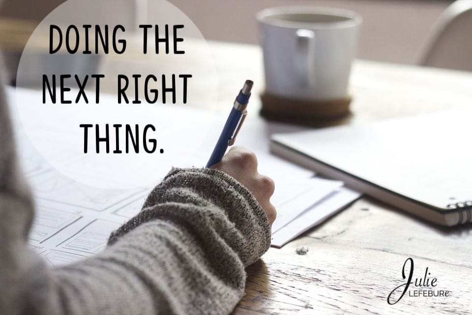 Doing the next right thing can make all the difference.