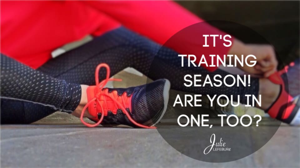 It's training season! Are you finding yourself in one, too?