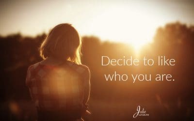 Decide To Like Who You Are