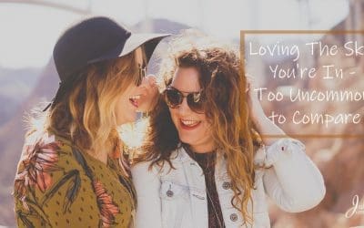 Loving The Skin You’re In – Too Uncommon To Compare