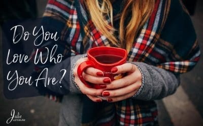Question For Today: Do You Love Who You Are?