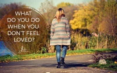 What Do You Do When You Don’t Feel Loved?