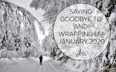 Saying Goodbye To And Wrapping Up January 2020