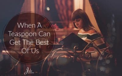 When A Teaspoon Can Get The Best Of Us