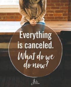Everything is canceled. What do we do now?