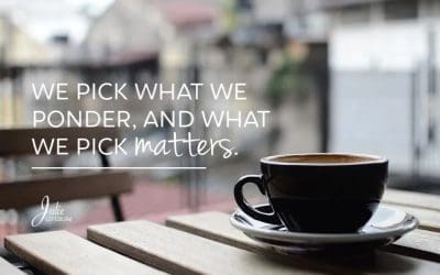 We Pick What We Ponder, And What We Pick Matters!