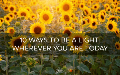 10 Ways To Be A Light Wherever You Are Today