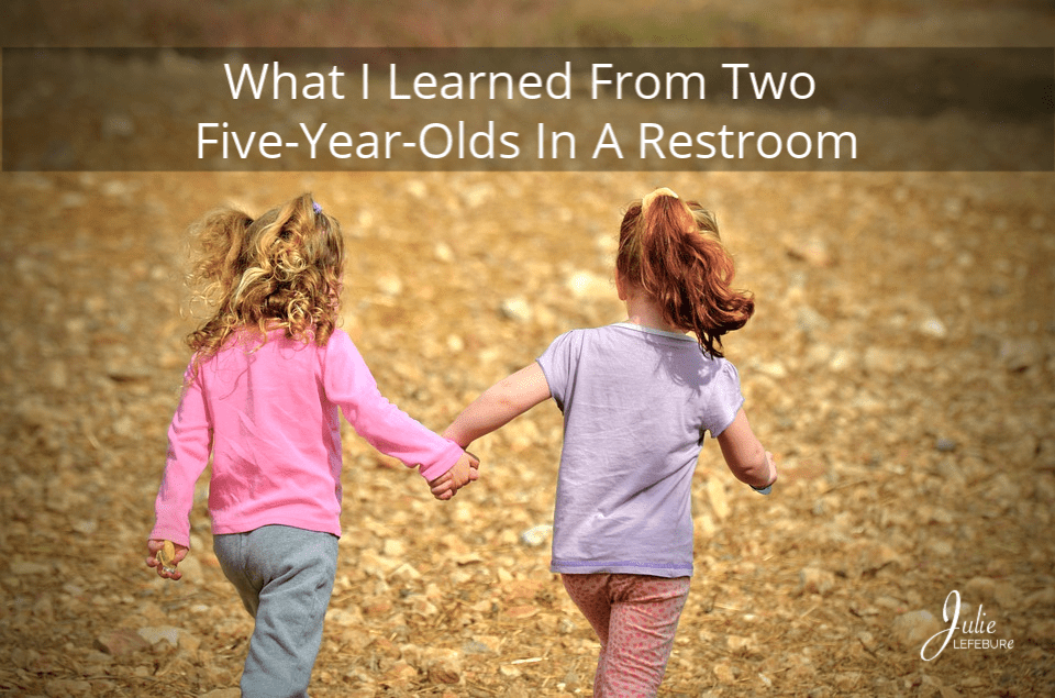 What I Learned From Two Five-Year-Olds In A Restroom