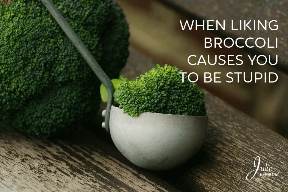 When Liking Broccoli Causes You To Be Stupid