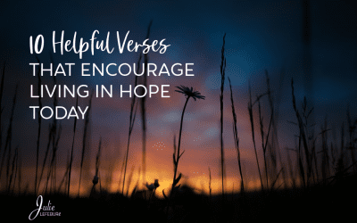 10 Helpful Verses That Encourage Living In Hope Today