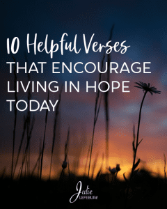 10 Helpful Verses That Encourage Living In Hope Today