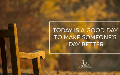 Today Is A Good Day To Make Someone’s Day Better