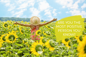 Are you the most positive person you know
