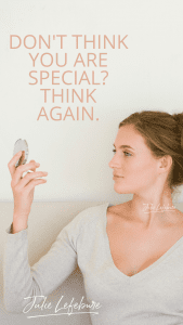 Don't Think You Are Special? Think Again.