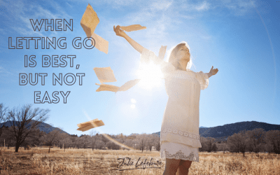 07. When Letting Go Is Best, But Not Easy