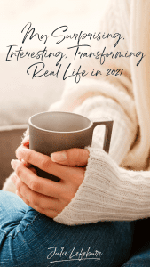 My Surprising, Interesting, Transforming Real Life in 2021