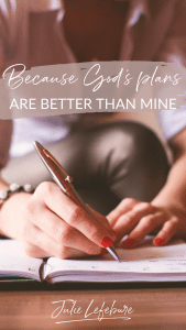 Because God's Plans Are Better Than Mine