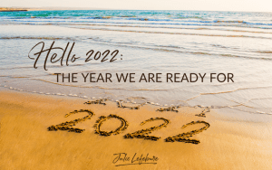 Hello 2022: The Year We Are Ready For