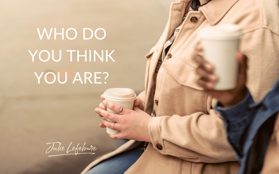 26. Who Do You Think You Are?