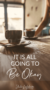 It Is All Going to Be Okay