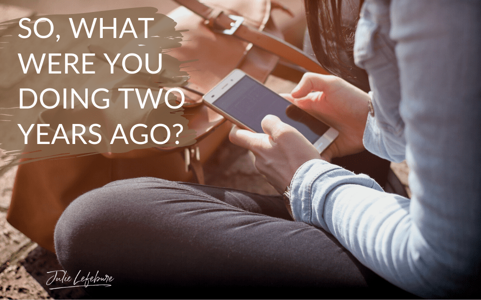 34. So, What Were You Doing Two Years Ago?
