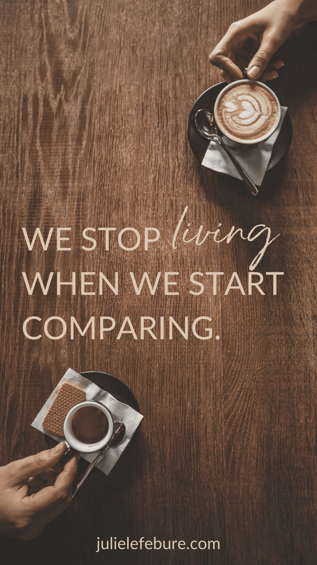 We stop living lockscreen We stop living when we start comparing. | two different coffee cups with coffee on table