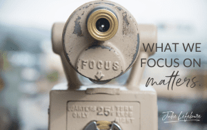 What We Focus on Matters | distance viewer with the word focus on it