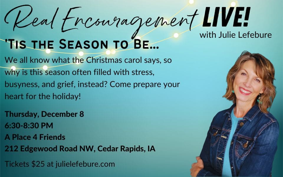 Real Encouragement LIVE! 'Tis the Season to Be...