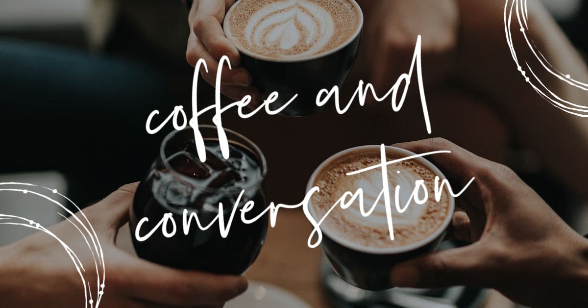 Coffee and Conversation