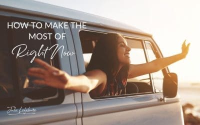 96. How To Make The Most Of Right Now