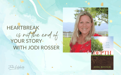 99. Heartbreak Is Not The End Of Your Story With Jodi Rosser