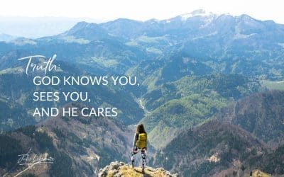 104. Truth: God Knows You, Sees You, And He Cares